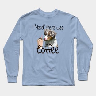 I Heard There Was Coffee Long Sleeve T-Shirt